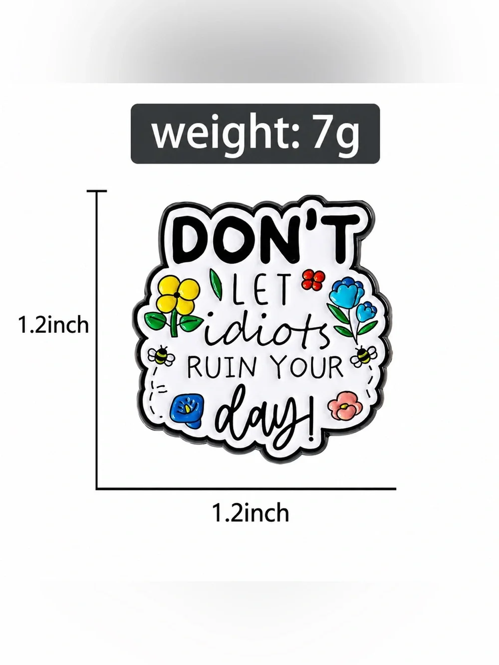 Don’t Let Idiots Ruin Your Day Enamel Pin – Funny Motivational Floral Lapel Pin.
